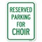Signmission Parking Reserved for Choir Heavy-Gauge Aluminum Rust Proof Parking Sign, 18" x 24", A-1824-23396 A-1824-23396 - alternate 1